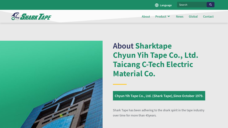 Global Adhesive Tape Manufacturer/Adhesive Tapes Technology Solutions - Sharktape, Chyun Yih Tape Co.Ltd ,Taicang C-Tech Electric Material Co.Ltd.